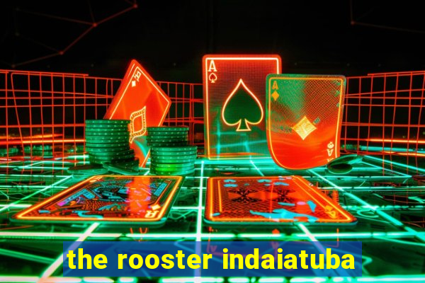 the rooster indaiatuba